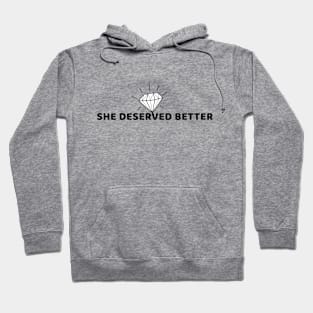 She Deserved Better Hoodie